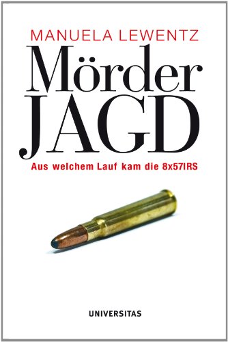 Beispielbild fr Mrderjagd: Aus welchem Lauf kam die 8x57IRS: Aus welchem Lauf kam die 8x571RS zum Verkauf von medimops