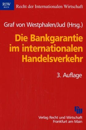 Die Bankgarantie im internationalen Handelsverkehr (Schriftenreihe Recht der internationalen Wirtschaft) (German Edition) (9783800510153) by Westphalen, Friedrich