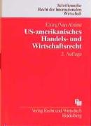 US-amerikanisches Handels- und Wirtschaftsrecht (Schriftenreihe Recht der Internationalen Wirtschaft/ RIW-Buch) - Elsing Siegfried, H und van Alstine Michael P