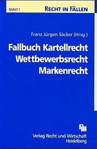 Recht in FÃ¤llen, Bd.1, Wirtschaftsrecht (9783800512737) by Markert, Kurt; FÃ¼ller, Thomas; Hahn, Andreas; Lohse, Andrea; SÃ¤cker, Franz-JÃ¼rgen