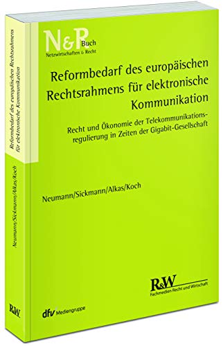 Beispielbild fr Reformbedarf des europischen Rechtsrahmens fr elektronische Kommunikation: Recht und konomie der Telekommunikationsregulierung in Zeiten der . (N&R-Buch / Netzwirtschaften & Recht) zum Verkauf von medimops