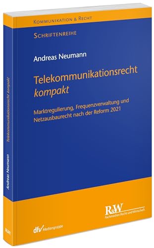 Beispielbild fr Telekommunikationsrecht kompakt: Marktregulierung, Frequenzverwaltung und Netzausbaurecht nach der Reform 2021 (Kommunikation & Recht) zum Verkauf von medimops