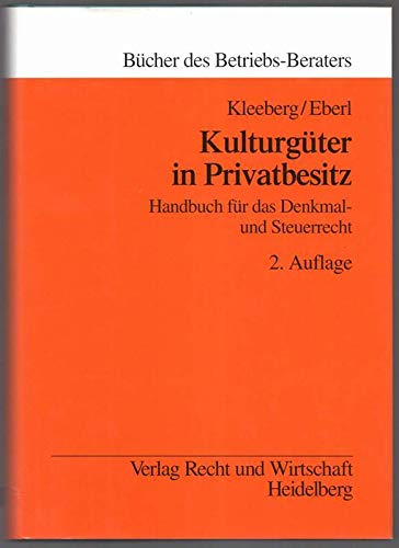 KulturgÃ¼ter in Privatbesitz. Handbuch fÃ¼r das Denkmal- und Steuerrecht. (9783800520459) by Kleeberg, Rudolf; Eberl, Wolfgang