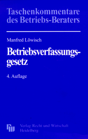 Taschenkommentar zum Betriebsverfassungsgesetz (9783800530298) by Manfred LÃ¶wisch