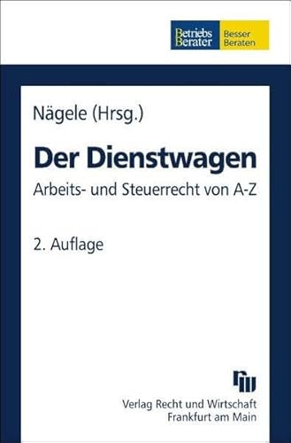 9783800532605: Der Dienstwagen: Arbeits- und Steuerrecht von A-Z