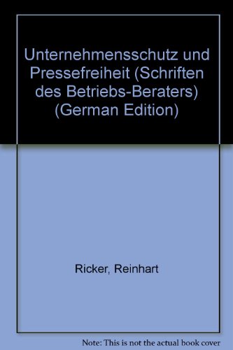 Unternehmensschutz und Pressefreiheit (Schriften des Betriebs-Beraters) (German Edition) (9783800568765) by Ricker, Reinhart
