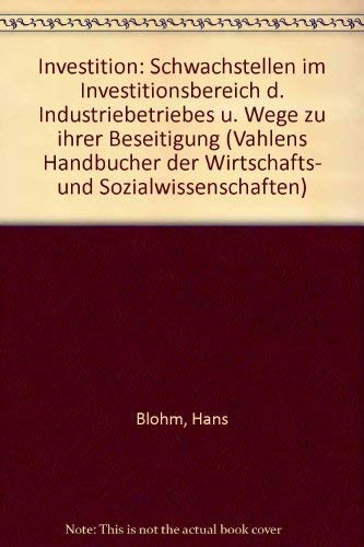 9783800606924: Investition: Schwachstellen im Investitionsbereich d. Industriebetriebes u. Wege zu ihrer Beseitigung (Vahlens Handbücher der Wirtschafts- und Sozialwissenschaften) (German Edition)