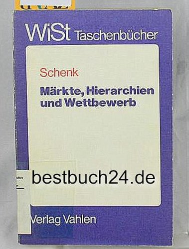 MaÌˆrkte, Hierarchien und Wettbewerb: Elemente einer Theorie der Wirtschaftsordnung (WiSt-TaschenbuÌˆcher. Wirtschaftswissenschaftliches Studium) (German Edition) (9783800608508) by Schenk, Karl Ernst