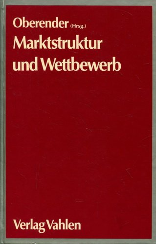 Marktstruktur und Wettbewerb in der Bundesrepublik Deutschland. Branchenstudien zur deutschen Volkswirtschaft (9783800610013) by Unknown Author