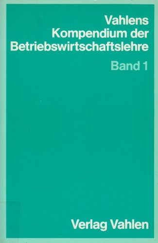 Imagen de archivo de Vahlens Kompendium der Betriebswirtschaftslehre. Band 1 a la venta por Bernhard Kiewel Rare Books