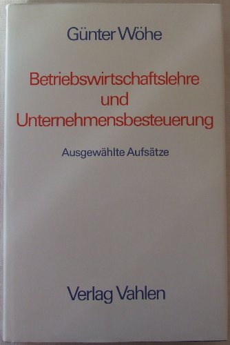 Stock image for Betriebswirtschaftslehre und Unternehmensbesteuerung: Ausgewhlte Aufstze for sale by medimops