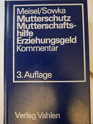 9783800612154: Mutterschutz. Kommentar zum Mutterschutzgesetz, zur Mutterschaftshilfe nach der RVO und zum Bundeserziehungsgeldgesetz