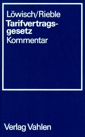 Tarifvertragsgesetz: Kommentar (German Edition) (9783800616596) by LoÌˆwisch, Manfred