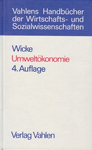 UmweltÃ¶konomie. Eine praxisorientierte EinfÃ¼hrung. (9783800617203) by Wicke, Lutz; Blenk, Lieselotte