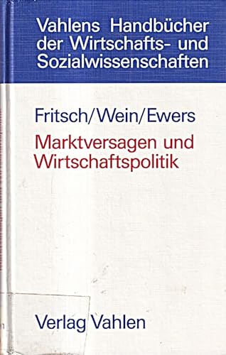 Marktversagen und Wirtschaftspolitik. Mikroökonomische Grundlagen staatlichen Handelns