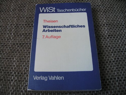 Wissenschaftliches Arbeiten. Technik - Methodik - Form - Rene Theisen, Manuel