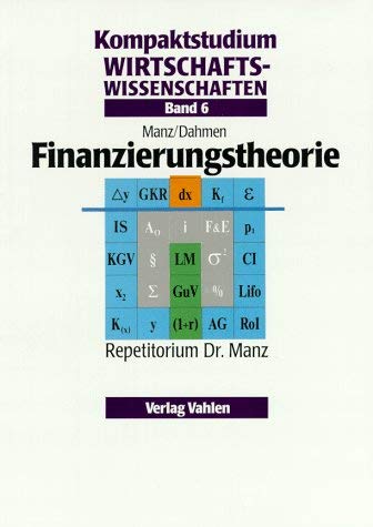 Stock image for Kompaktstudium Wirtschaftswissenschaften / Repetitorium Dr. Manz: Kompaktstudium Wirtschaftswissenschaften / Finanzierungstheorie: Repetitorium Dr. Manz for sale by Gerald Wollermann