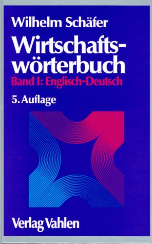 Wirtschaftswörterbuch. Bd. 1: Englisch-Deutsch. Bd. II: Deutsch-Englisch.