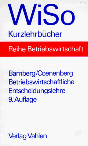 Betriebswirtschaftliche Entscheidungslehre. WiSo-Kurzlehrbücher : Reihe Betriebswirtschaft