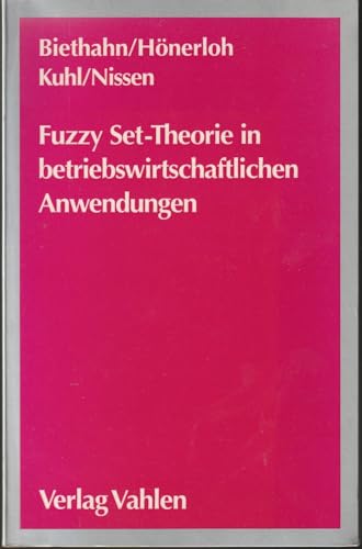 Beispielbild fr Fuzzy Set- Theorie in betriebswirtschaftlichen Anwendungen von Jrg Biethahn (Herausgeber), Albrecht Hnerloh (Herausgeber), Jochen Kuhl (Herausgeber) zum Verkauf von BUCHSERVICE / ANTIQUARIAT Lars Lutzer