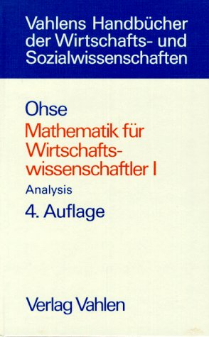 Mathematik für Wirtschaftswissenschaftler, 2 Bde., Bd.1, Analysis - Ohse, Dietrich