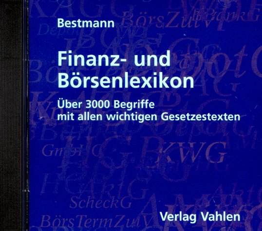 Finanz- und Börsenlexikon, 1 CD-ROM Über 3000 Begriffe mit allen wichtigen Gesetzestexten. Für Windows 3.11/95/NT - Bestmann, Uwe