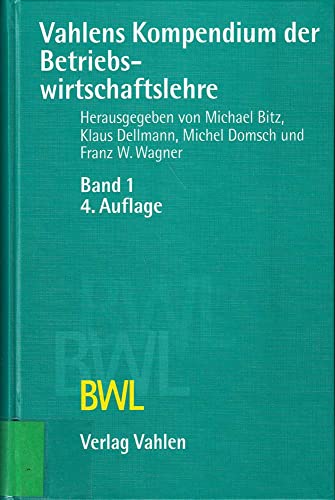 Vahlens Kompendium der Betriebswirtschaftslehre, 2 Bde., Bd.1 (9783800622559) by Bitz, Michael; Dellmann, Klaus; Domsch, Michel