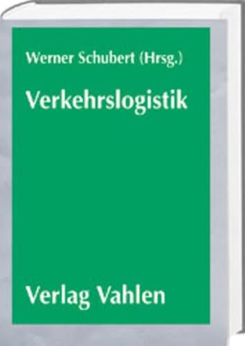 Verkehrslogistik. Technik und Wirtschaft. (9783800622757) by Schubert, Werner