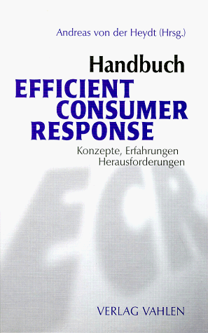 Stock image for Handbuch Efficient Consumer Response. Konzepte, Erfahrungen, Herausforderungen for sale by medimops