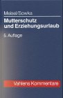 9783800623716: Mutterschutz und Erziehungsurlaub