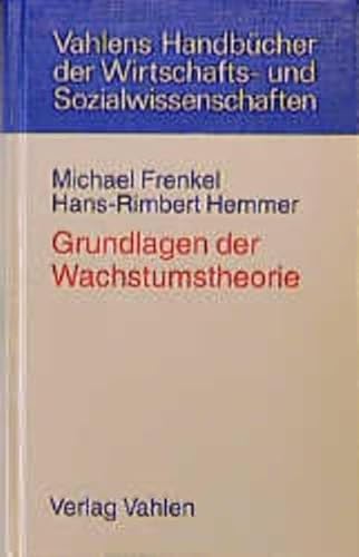 Beispielbild fr Grundlagen der Wachstumstheorie (Vahlens Handbücher der Wirtschafts- und Sozialwissenschaften) [Paperback] Frenkel, Michael and Hemmer, Hans-Rimbert zum Verkauf von tomsshop.eu