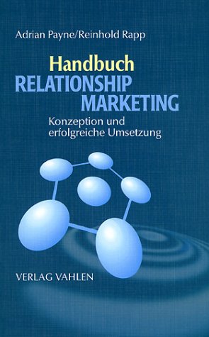 Handbuch Relationship Marketing. Konzeption und erfolgreiche Umsetzung. (9783800624102) by Payne, Adrian; Rapp, Reinhold