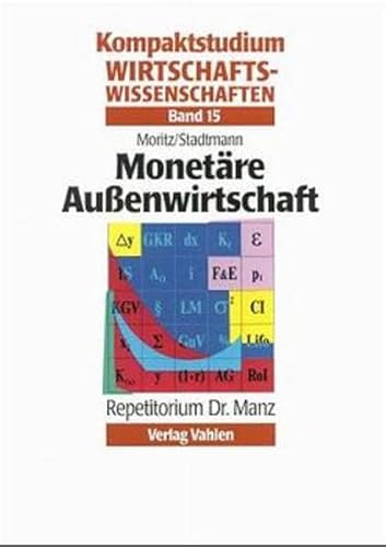 Kompaktstudium Wirtschaftswissenschaften, Bd.15, Monetäre Außenwirtschaft - Moritz, Karl-Heinz, Stadtmann, Georg