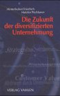 9783800624935: Die Zukunft der diversifizierten Unternehmung.