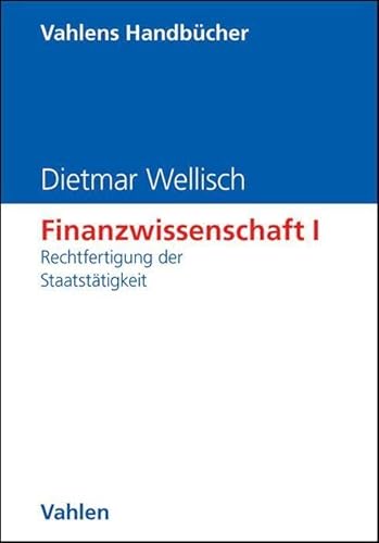 9783800625000: Finanzwissenschaft 1: Rechtfertigung der Staatsttigkeit