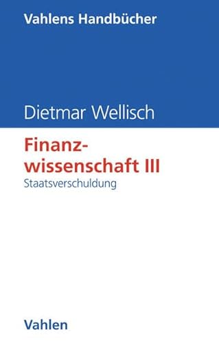 9783800625024: Finanzwissenschaft 3: Staatsverschuldung