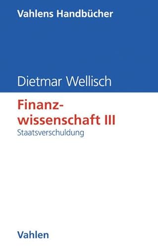 9783800625024: Finanzwissenschaft, Bd.3, Staatsverschuldung