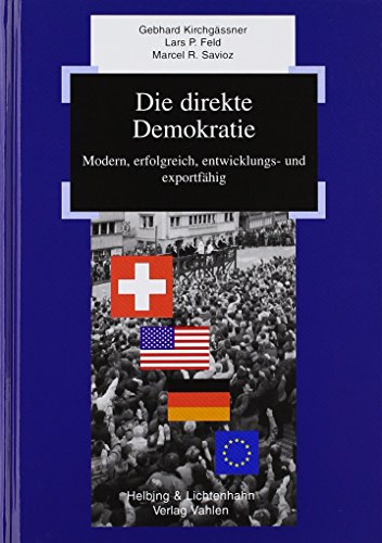 Stock image for Die direkte Demokratie: Modern, erfolgreich, entwicklungs- und exportfhig von Gebhard Kirchgssner (Autor), Lars P Feld (Autor), Marcel R Savioz (Autor) for sale by BUCHSERVICE / ANTIQUARIAT Lars Lutzer