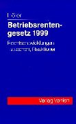 Betriebsrentengesetz 1999: Rechtsentwicklungen, Tatsachen, Reaktionen - Höfer, Hugues