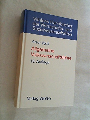 Allgemeine Volkswirtschaftslehre. (9783800625413) by Woll, Artur
