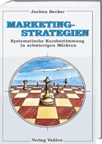 Marketing- Strategien. Systematische Kursbestimmung in schwierigen MÃ¤rkten. (9783800625697) by Becker, Jochen