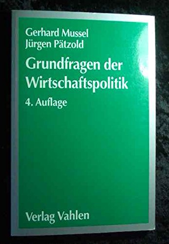 Grundfragen der Wirtschaftspolitik - Mussel, Gerhard; Pätzold, Jürgen