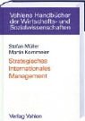 Strategisches Internationales Management. (9783800626403) by MÃ¼ller, Stefan; Kornmeier, Martin