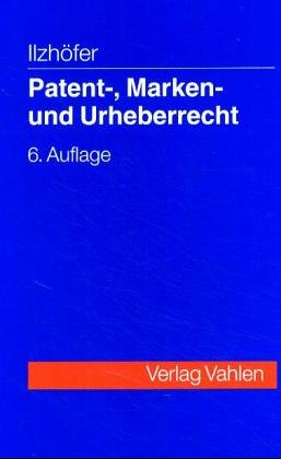 Stock image for Patent-, Marken- und Urheberrecht. Leitfaden für Ausbildung und Praxis [Paperback] for sale by tomsshop.eu