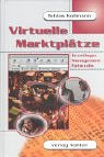 Stock image for Virtuelle Marktpltze. Grundlagen, Management, Fallstudie. for sale by medimops
