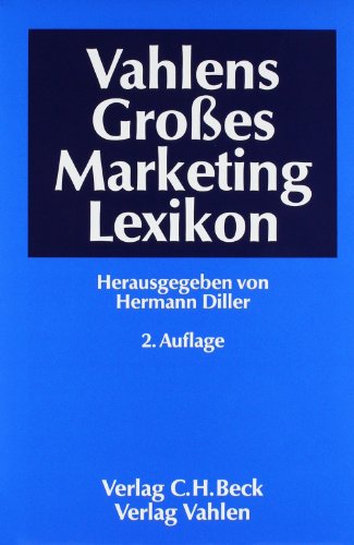 Vahlens Großes Marketinglexikon Rechtsstand: Redaktionsschluss für die meisten Beiträge Frühjahr 2000 - Diller, Hermann, Dieter Ahlert und Ulli Arnold