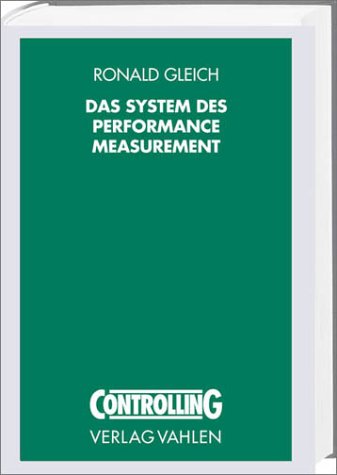 Beispielbild fr Das System des Performance Measurement: Theoretisches Grundkonzept, Entwicklungs- und Anwendungsstand zum Verkauf von medimops