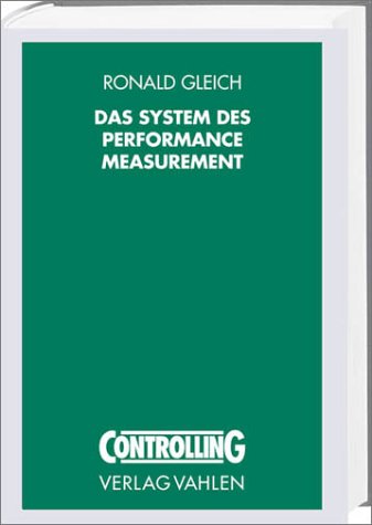 Stock image for Das System des Performance Measurement: Theoretisches Grundkonzept, Entwicklungs- und Anwendungsstand for sale by medimops