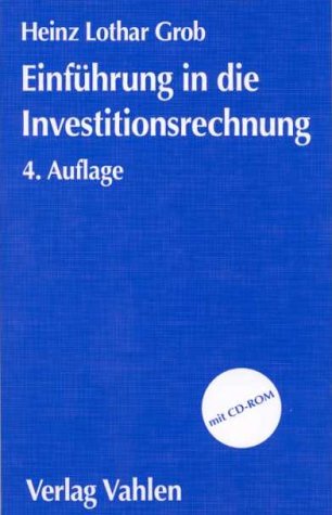 Einführung in die Investitionsrechnung : eine Fallstudiengeschichte Prof. Dr. Heinz Lothar Grob - Grob, Lothar