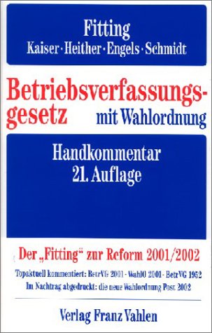 Betriebsverfassungsgesetz mit Wahlordnung. (9783800627806) by Kaiser, Heinrich; Heither, Friedrich; Engels, Gerd; Schmidt, Ingrid; Fitting, Karl; Auffarth, Fritz